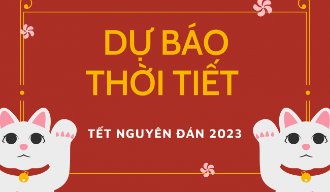 Dự báo thời tiết 7 ngày nghỉ Tết Nguyên Đán 2023