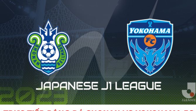 Trực tiếp bóng đá Shonan Bellmare vs Yokohama FC - J.League 2023: Chờ Công Phượng ra mắt