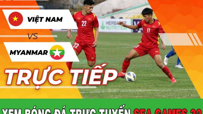 Xem bóng đá trực tuyến U22 Việt Nam vs U22 Myanmar - Trực tiếp bóng đá SEA Games 32 - Trực tiếp VTV5