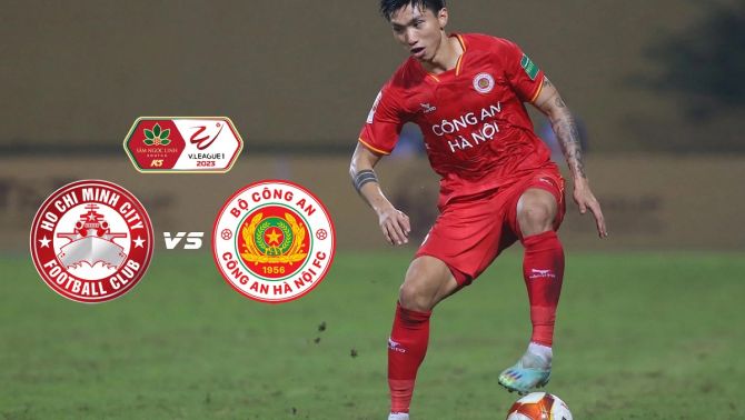 Nhận định bóng đá hôm nay TP.HCM đấu với CAHN - Lịch thi đấu V.League 2023: TP.HCM vs Công an Hà Nội