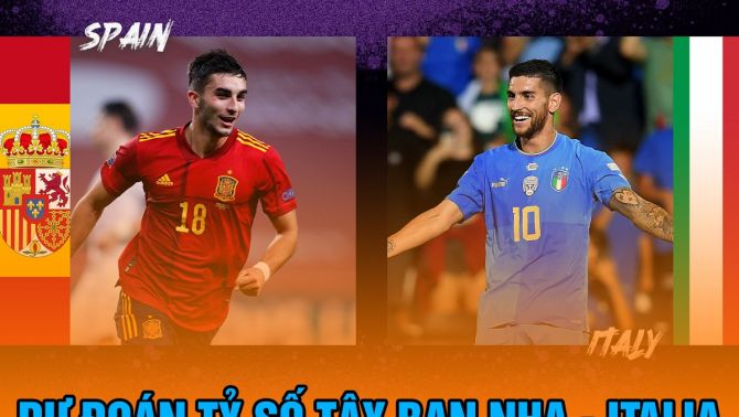 Dự đoán tỷ số Tây Ban Nha vs Ý - Bán kết Nations League 2023 - Nhận định Tây Ban Nha vs Italia