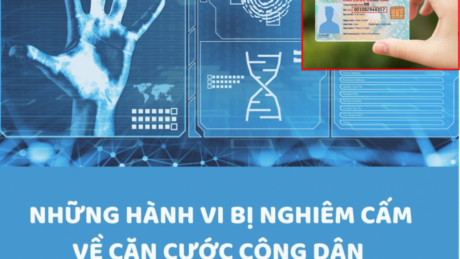 Những hành vi tuyệt đối bị nghiêm cấm về căn cước công dân từ 7/2023, ai cũng cần biết để tránh