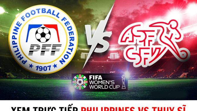 Xem trực tiếp bóng đá nữ Philippines vs Thụy Sĩ ở đâu, kênh nào? - Trực tiếp World Cup 2023