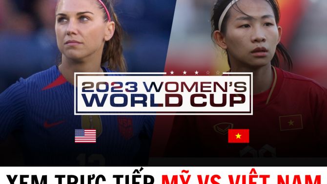 Xem trực tiếp bóng đá Việt Nam vs Mỹ ở đâu, kênh nào? - Trực tiếp bảng E World Cup 2023