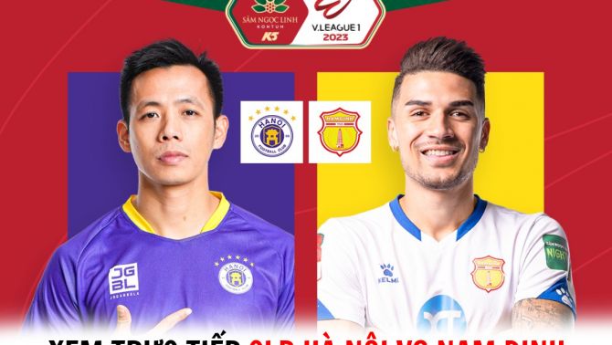 Xem trực tiếp bóng đá CLB Hà Nội vs Thép Xanh Nam Định ở đâu, kênh nào? - Trực tiếp V.League 2023 