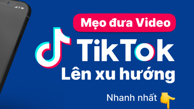 Bỏ túi ngay mẹo quay video TikTok dễ lên xu hướng ‘ầm ầm’, tạm biệt nỗi lo bóp tương tác