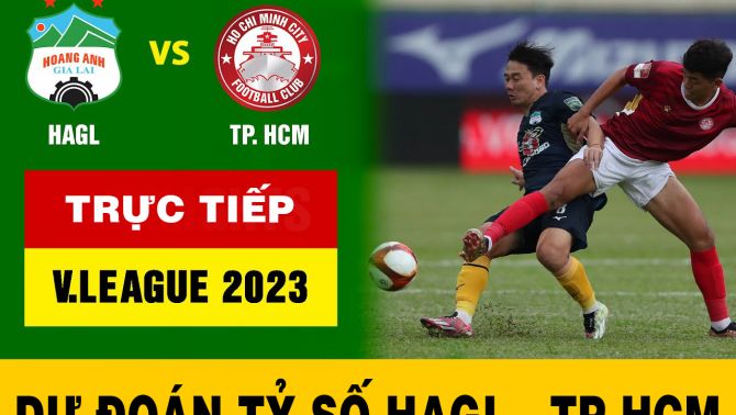 Dự đoán tỷ số Hoàng Anh Gia Lai đấu với TP. HCM: Xác định CLB đầu tiên xuống hạng ở V.League 2023