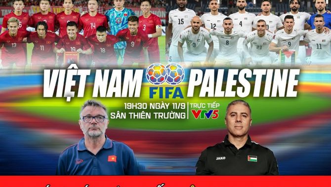 Xem bóng đá trực tuyến Việt Nam - Palestine: 19h30 ngày 11/9 - Trực tiếp bóng đá Đội tuyển Việt Nam 