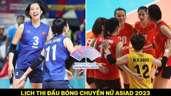 Lịch thi đấu bóng chuyền ASIAD 2023 mới nhất: Bóng chuyền nữ Việt Nam lập kỳ tích trên BXH thế giới