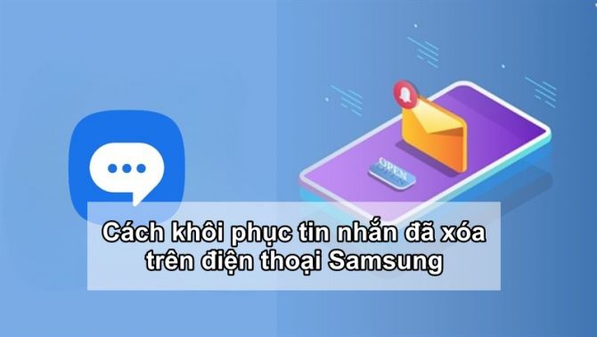 Cách khôi phục tin nhắn SMS đã xóa trên điện thoại Samsung cực đơn giản
