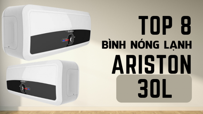 Top 8 bình nóng lạnh Ariston 30L tốt và bán chạy hàng đầu