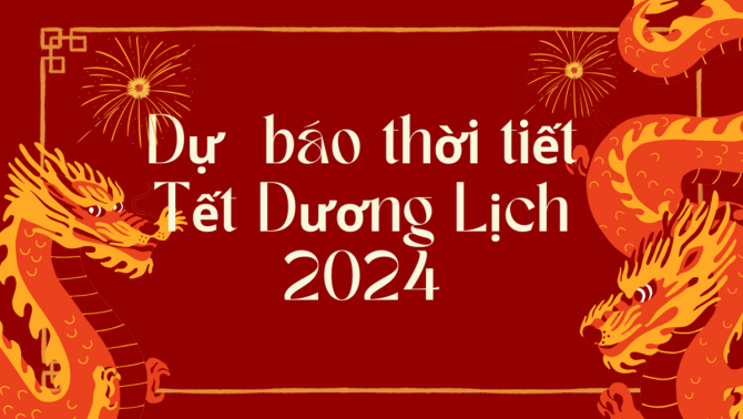 Dự báo thời tiết Tết Dương lịch 2024: Miền Bắc bớt lạnh, miền Nam trời nắng đẹp