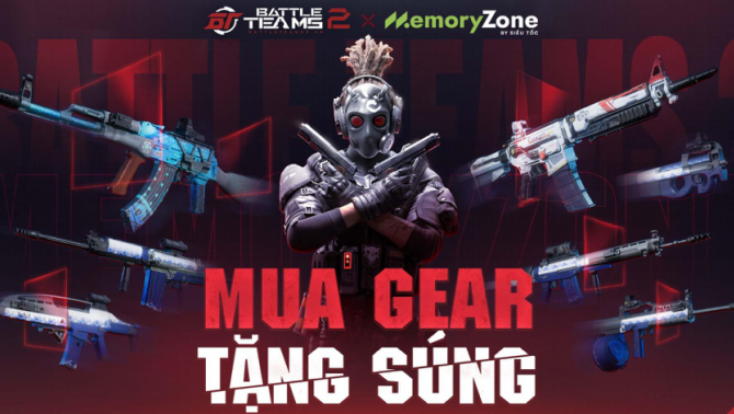 MemoryZone và Battle Teams bắt tay tổ chức sự kiện “Mua Gear Tặng Súng” cho anh em game thủ