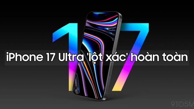 iPhone 17 Ultra sẽ là chiếc iPhone 'đột phá' nhất của Apple