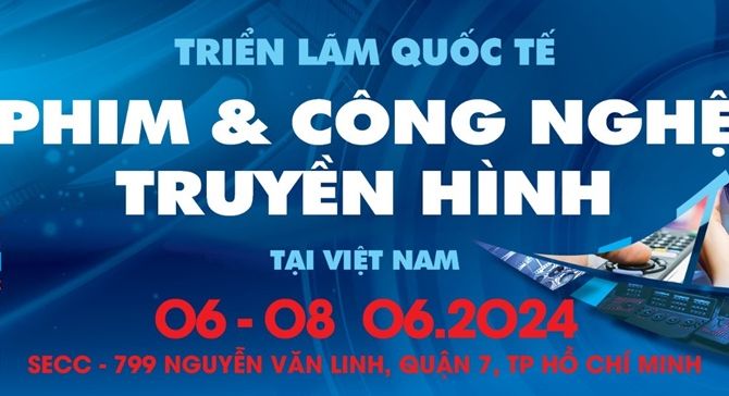 Triển lãm phim quốc tế và công nghệ phát thanh truyền hình duy nhất tại Việt Nam -Telefilm Vietnam 2024