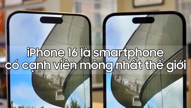 iPhone 16 'gây sốt' khi sở hữu viền màn hình mỏng nhất trên thế giới