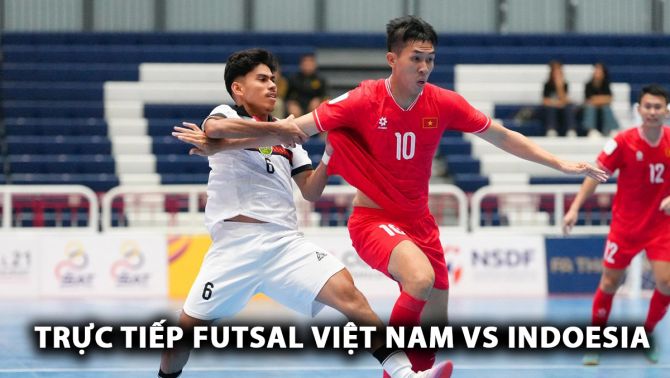 Trực tiếp futsal Việt Nam vs Indonesia - Chung kết futsal Đông Nam Á 2024: ĐT Việt Nam tạo kỳ tích?