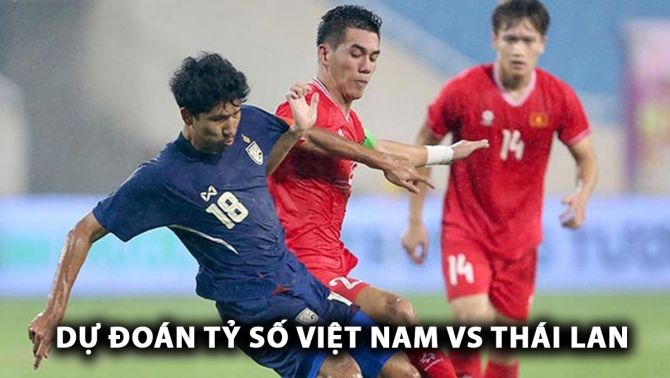 Dự đoán tỷ số ĐT Việt Nam vs Thái Lan - Chung kết AFF Cup 2024: HLV Kim Sang Sik trả nợ thành công?