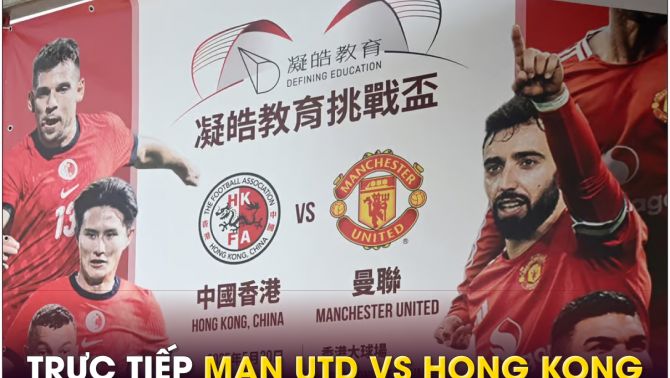 Trực tiếp bóng đá MU vs Hong Kong, 19h ngày 30/5 - Link xem trực tiếp Man Utd giao hữu FULL HD