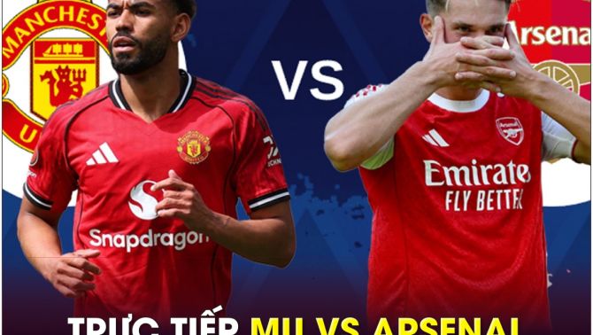 Xem trực tiếp bóng đá MU vs Arsenal ở đâu, kênh nào? Link xem trực tiếp Ngoại hạng Anh K+ FULL HD