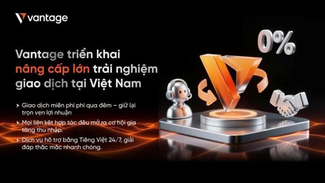 Vantage Việt Nam chính thức ra mắt tính năng Miễn Phí Qua Đêm, hệ thống IB cải tiến và hỗ trợ khách hàng 24/7