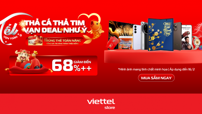 ‘Thả cá thả tim - Vạn deal như ý’ mua sắm thả ga, ưu đãi mùa Valentine tới 68%, quà tặng ngập tràn tại Viettel Store
