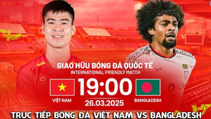 Link xem trực tiếp ĐT Việt Nam vs ĐT Bangladesh - 19h ngày 26/3: Xuân Son làm lu mờ cựu sao NHA?