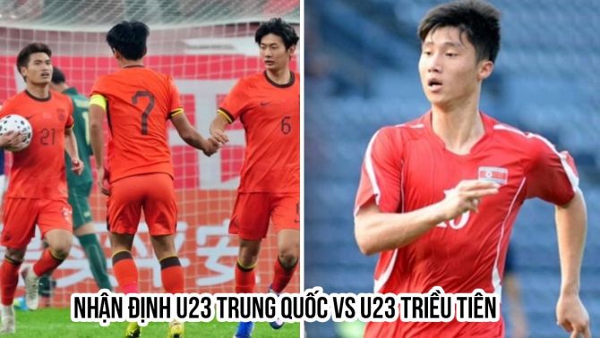 Nhận định bóng đá U23 Trung Quốc vs U23 Triều Tiên - CFA Team China 2026: U23 Việt Nam nhận tin vui?