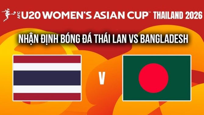 Nhận định, dự đoán U20 Thái Lan vs U20 Bangladesh - VCK U20 châu Á 2026: U20 Việt Nam hưởng lợi lớn?