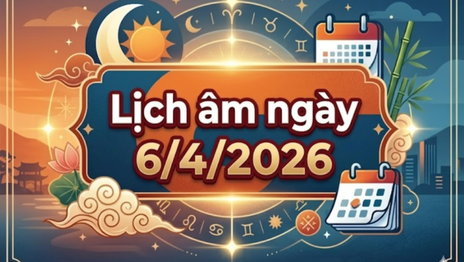 Lịch âm ngày 6/4/2026: Ngày ‘tiểu cát’ nhưng dính Hắc Đạo, làm gì để không tự rước xui?