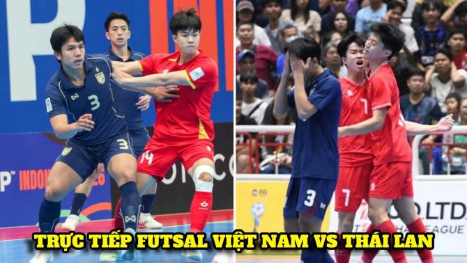 Trực tiếp ĐT Việt Nam vs ĐT Thái Lan ngày 8/4 - Futsal ASEAN Cup 2026: Địa chấn trước nhà ĐKVĐ?