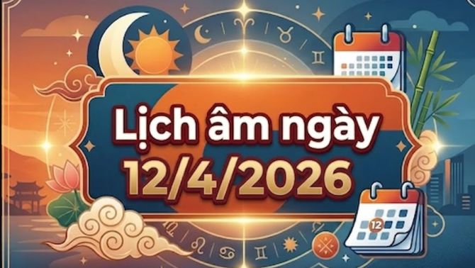 Xem lịch âm ngày 12/4/2026: Khung giờ tốt – giờ xấu và những điều cần lưu ý hôm nay