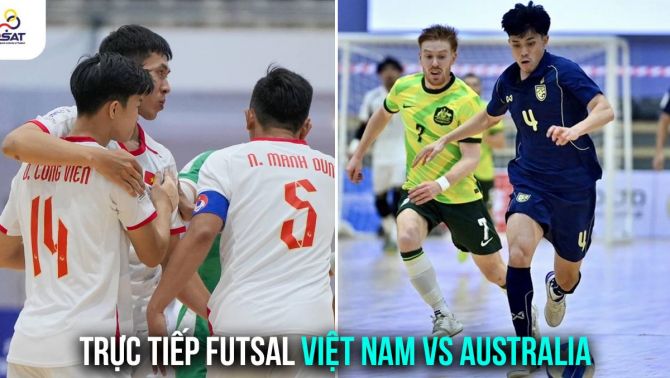 Trực tiếp Futsal Việt Nam vs Australia - Tranh hạng ba Futsal Đông nam Á 2026: Đẳng cấp lên tiếng