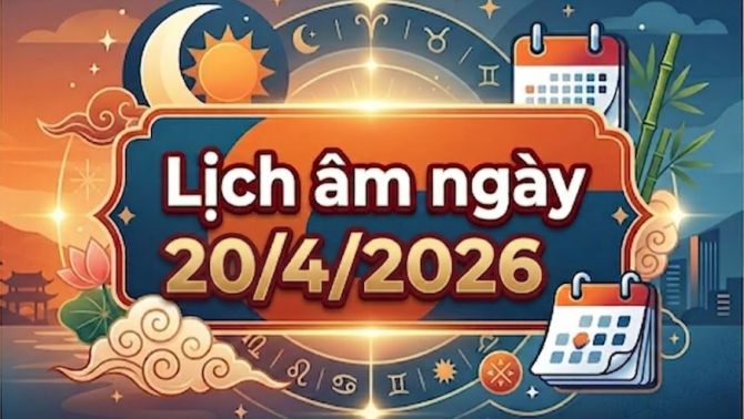 Xem lịch âm ngày 20/4/2026: Giờ tốt - giờ xấu và những việc phù hợp và nên tránh trong ngày hôm nay