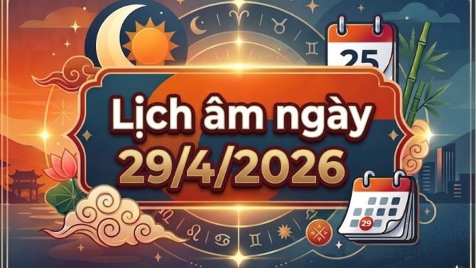 Xem lịch âm ngày 29/4: Tra cứu nhanh, chính xác giờ tốt xấu và các yếu tố phong thủy trong ngày