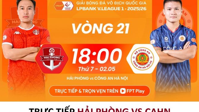 Trực tiếp bóng đá Hải Phòng vs CAHN - Vòng 21 V.League 2025/26: Đình Bắc định đoạt trận đấu