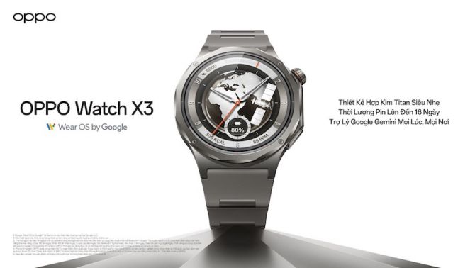 OPPO Chính Thức Ra Mắt Watch X3: Đẳng Cấp Thiết Kế Titanium Siêu Nhẹ Cùng Hiệu Suất Pin Bền Bỉ Lên Đến 16 Ngày