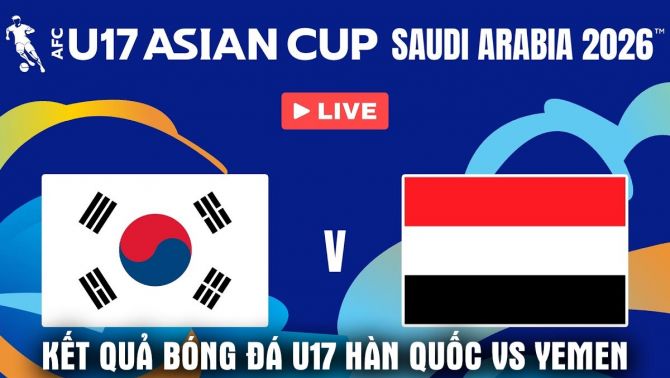 Kết quả, tỷ số U17 Hàn Quốc vs U17 Yemen - VCK U17 châu Á 2026: ĐT Việt Nam được tiếp sức tới World Cup