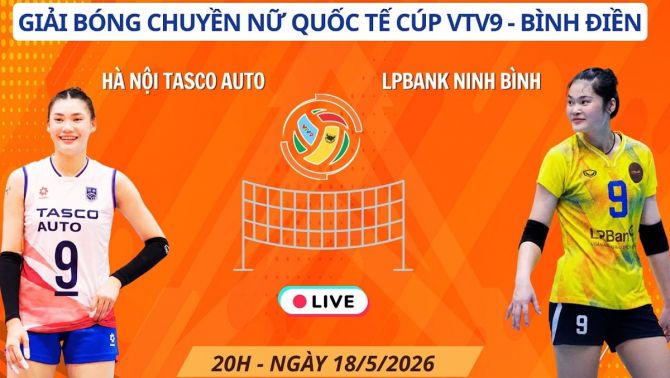 Link xem trực tiếp bóng chuyền LPB Ninh Ninh vs Hà Nội Tasco 20h ngày 18/5 - Cúp VTV9 Bình Điền 2026