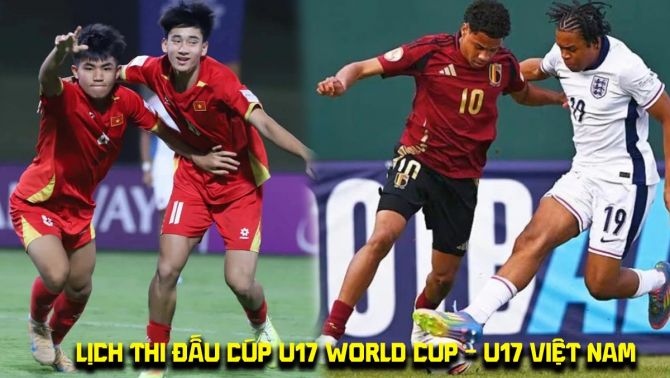 Lịch thi đấu của U17 Việt Nam tại VCK U17 World Cup 2026: ĐT Việt Nam đại chiến gã khổng lồ châu Âu