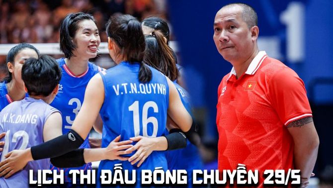 Lịch thi đấu bóng chuyền hôm nay 29/5 - Lịch thi đấu tuyển bóng chuyền nữ Việt Nam tại AVC Cup 2026