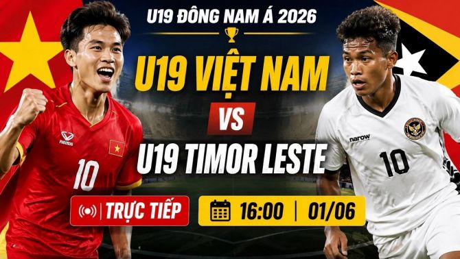 TRỰC TIẾP bóng đá Việt Nam hôm nay 1/6: U19 Việt Nam đối đầu U19 Timor Leste