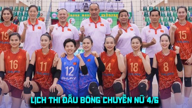 Lịch thi đấu bóng chuyền hôm nay 4/6 - Lịch trực tiếp tuyển bóng chuyền nữ Việt Nam tại AVC Cup 2026