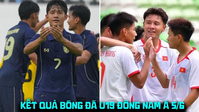 Kết quả bóng đá U19 Đông Nam Á 2026 hôm nay 5/6: U19 Thái Lan gửi 'chiến thư' đến U19 Việt Nam