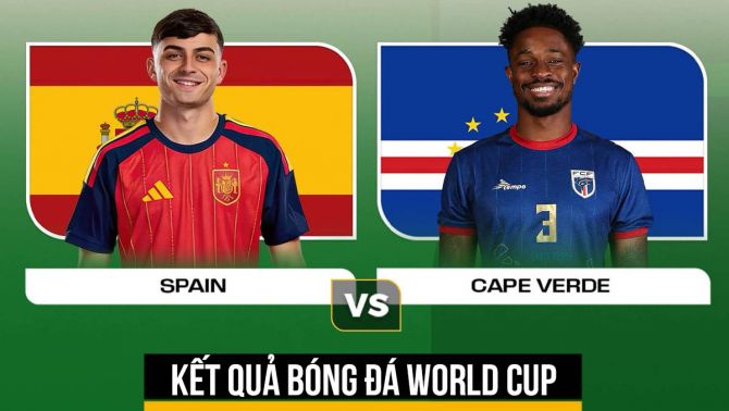 Kết quả bóng đá Tây Ban Nha vs Cape Verde - Kết quả World Cup 2026: Nhà vua châu Âu bế tắc