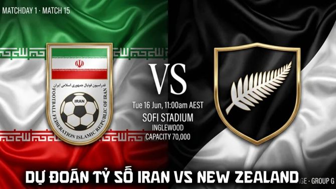 Dự đoán tỷ số Iran vs New Zealand 8h hôm nay 16/6 - World Cup 2026: Gã khổng lồ châu Á bay cao