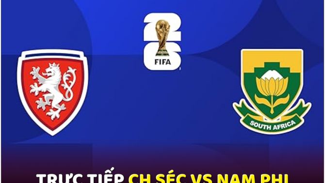 Xem trực tiếp bóng đá CH Séc vs Nam Phi ở đâu, kênh nào? Link xem trực tiếp World Cup 2026 trên VTV6