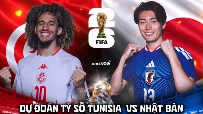 Dự đoán tỷ số Tunisia vs Nhật Bản 11h00 ngày 21/6 - Nhận định bóng đá World Cup 2026 hôm nay
