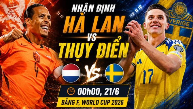 Nhận định bóng đá Hà Lan vs Thụy Điển 0h ngày 21/6 - World Cup 2026: Gyokeres gieo sầu cho Van Dijk?