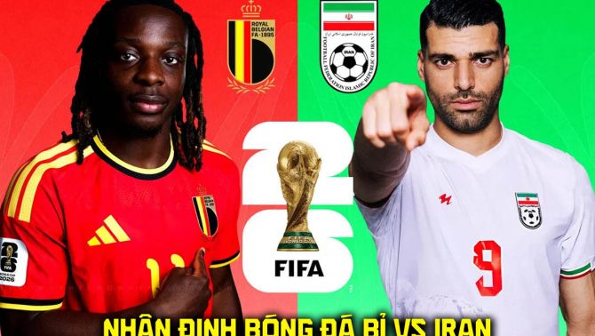 Nhận định bóng đá Bỉ vs Iran, 2h00 ngày 22/6 - World Cup 2026: Hung thần của ĐT Việt Nam tạo địa chấn?